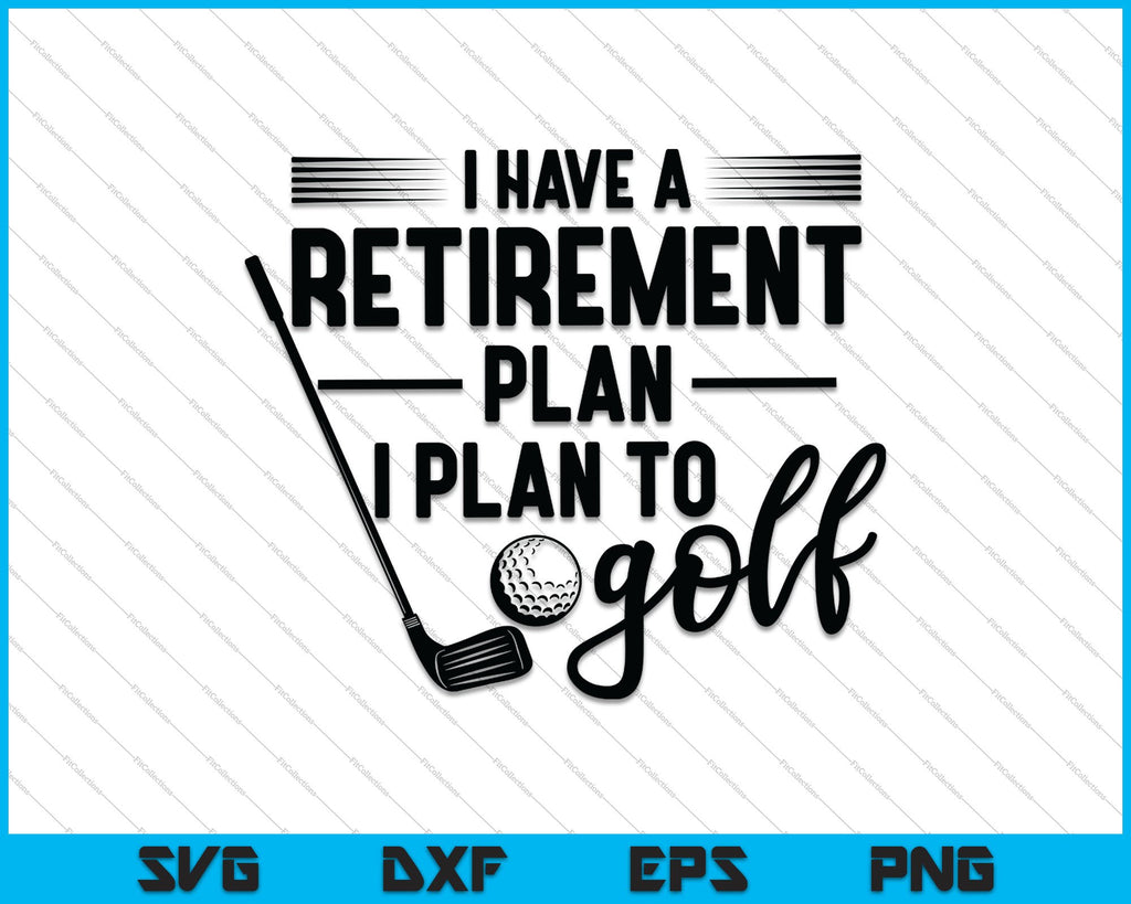 Download Retirement Shirt Printable Vector Clip Art Commercial Use Funny Retire Svg I Have A Retirement Plan I Plan On Cruising Svg Cut File Clip Art Art Collectibles Delage Com Br