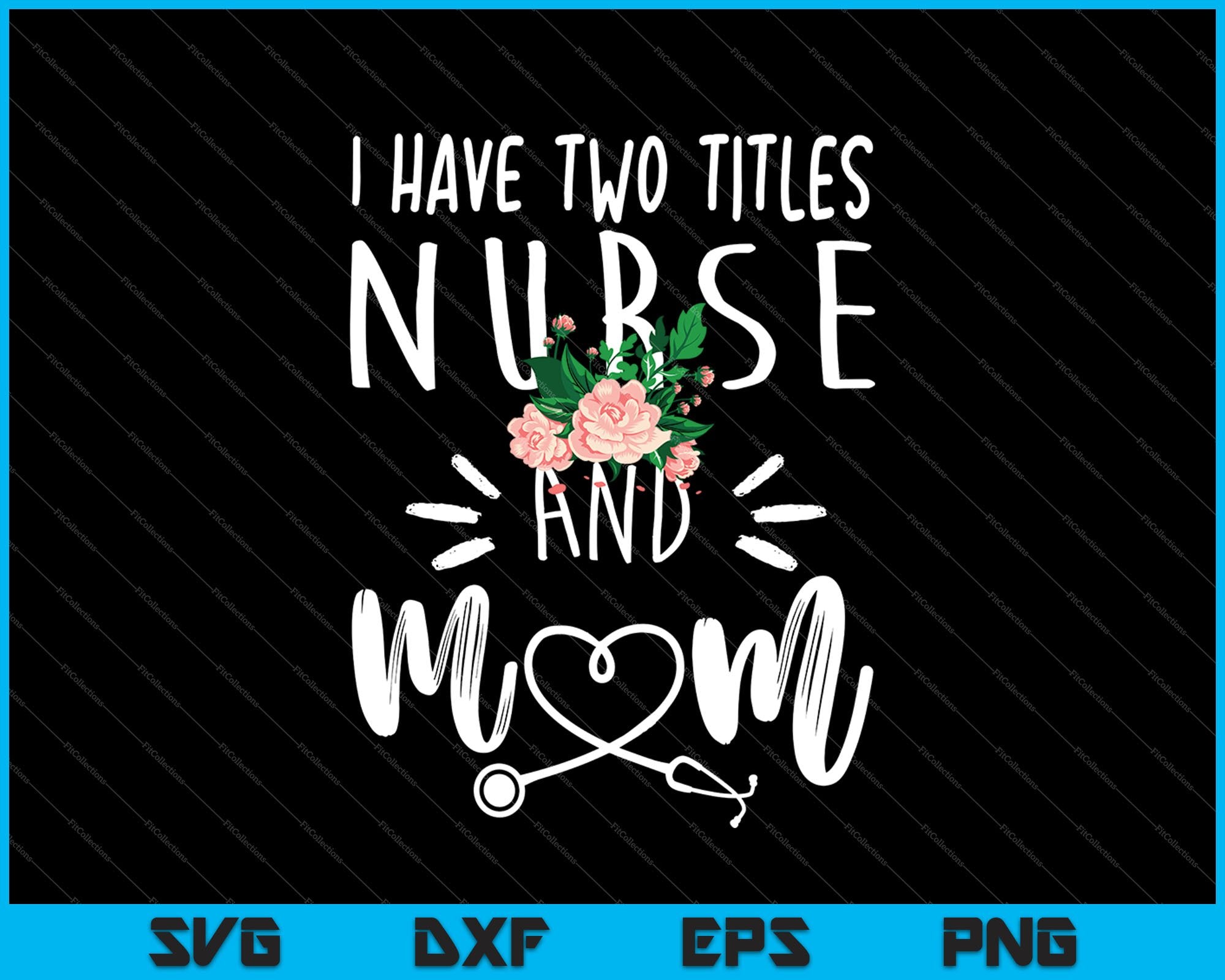 Download I Have Two Titles Nurse And Mom Svg Png Cutting Printable Files Creativeusarts