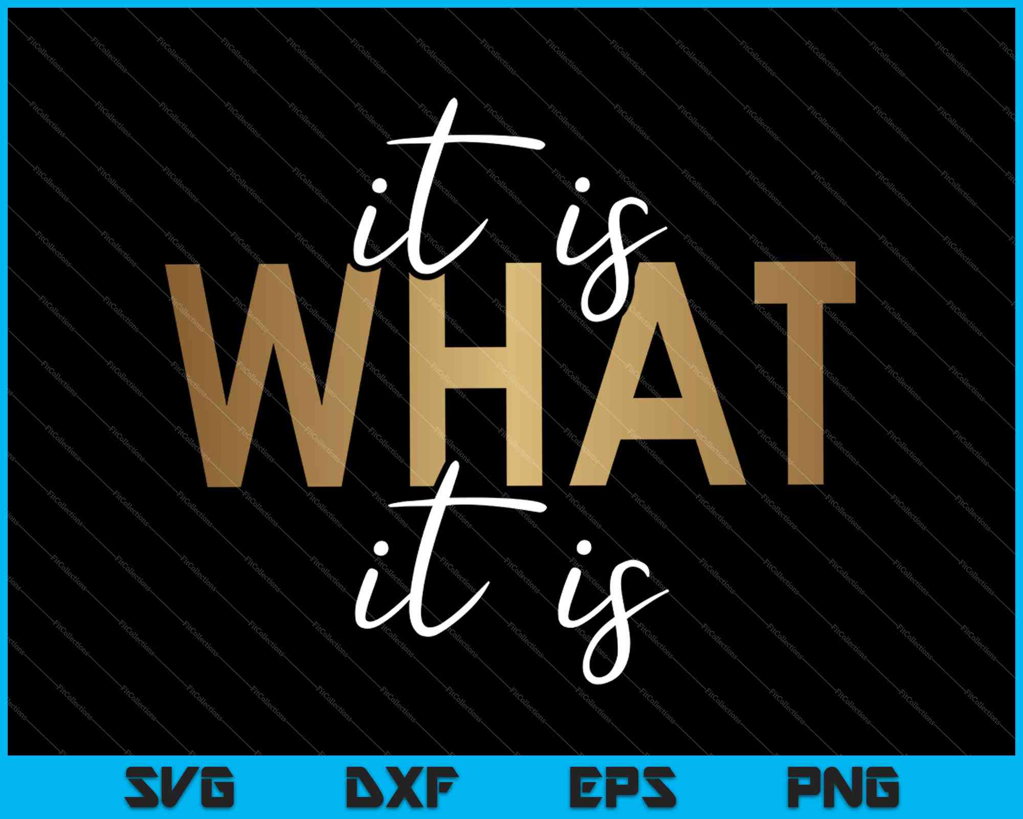 It Is What It Is Funny Quote Svg Png Files Creativeusarts