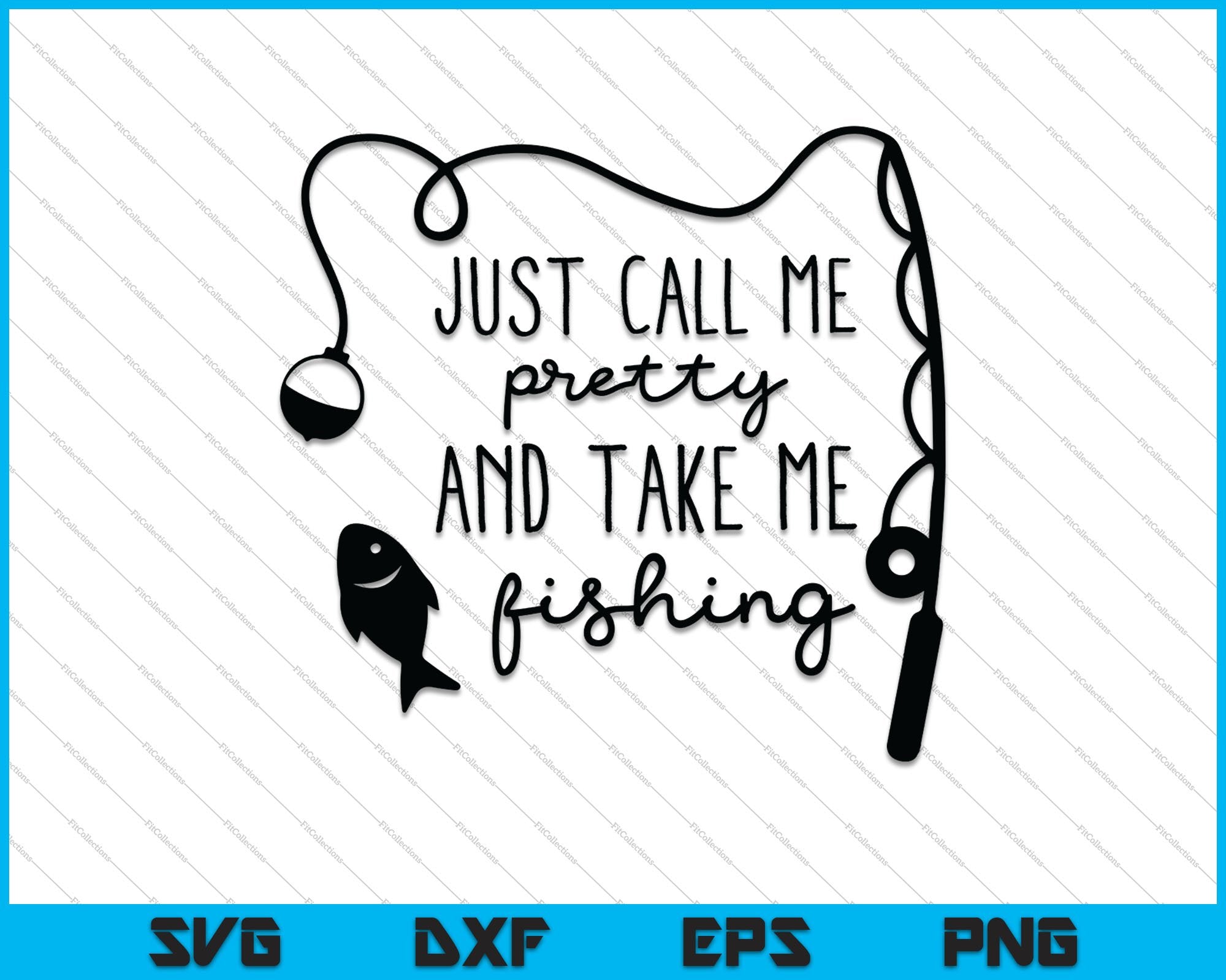 Just Call Me Pretty And Take Me Fishing Svg Png Files Creativeusarts