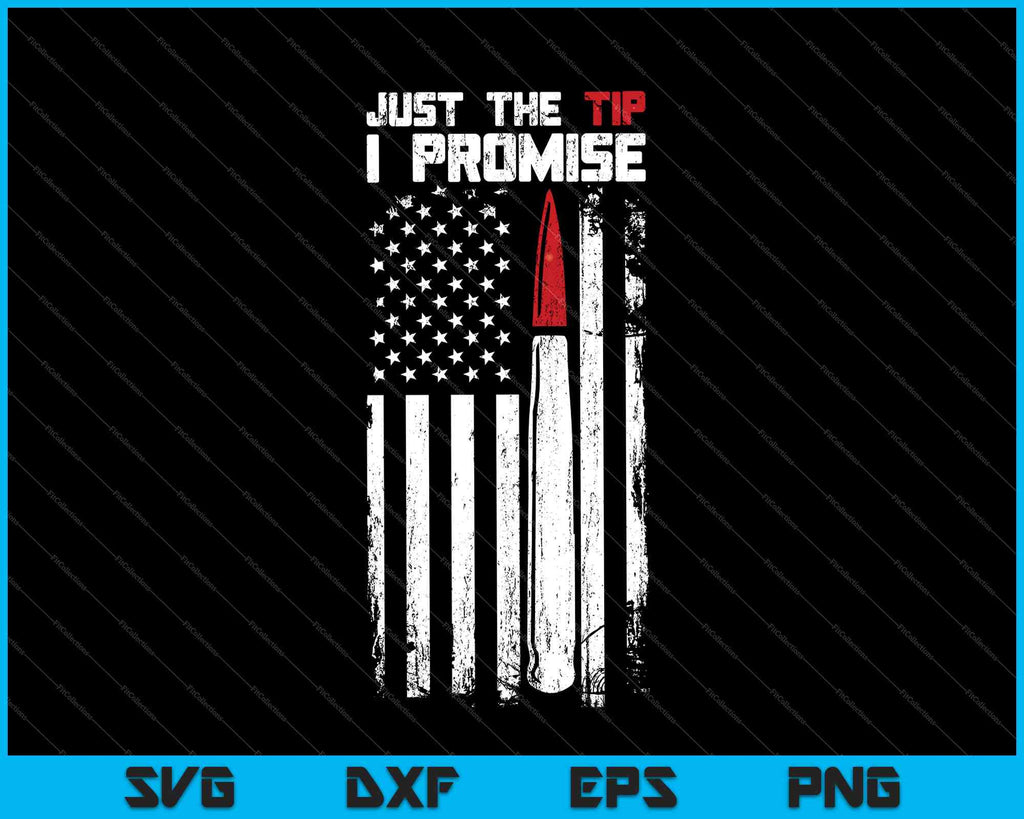 Download Just The Tip I Promise Shirt Veteran Us Flag Svg Png Files Creativeusarts