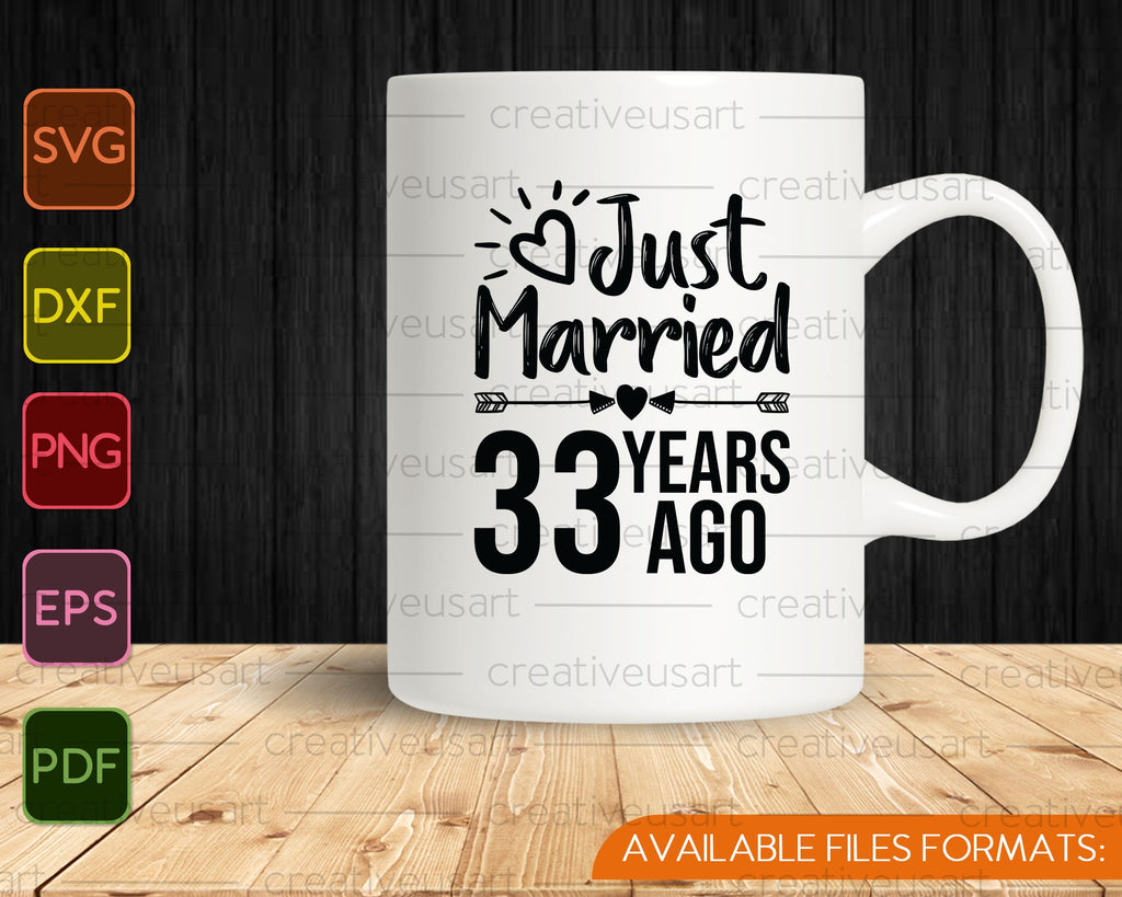 Just Married 33 Years Ago Svg Png Cutting Printable Files Creativeusarts 9060