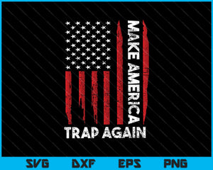 Download Make America Trap Again American Flag Svg Png Printable Files Creativeusarts