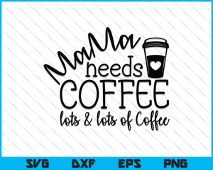 Free Free 169 Mama Needs Coffee Svg SVG PNG EPS DXF File