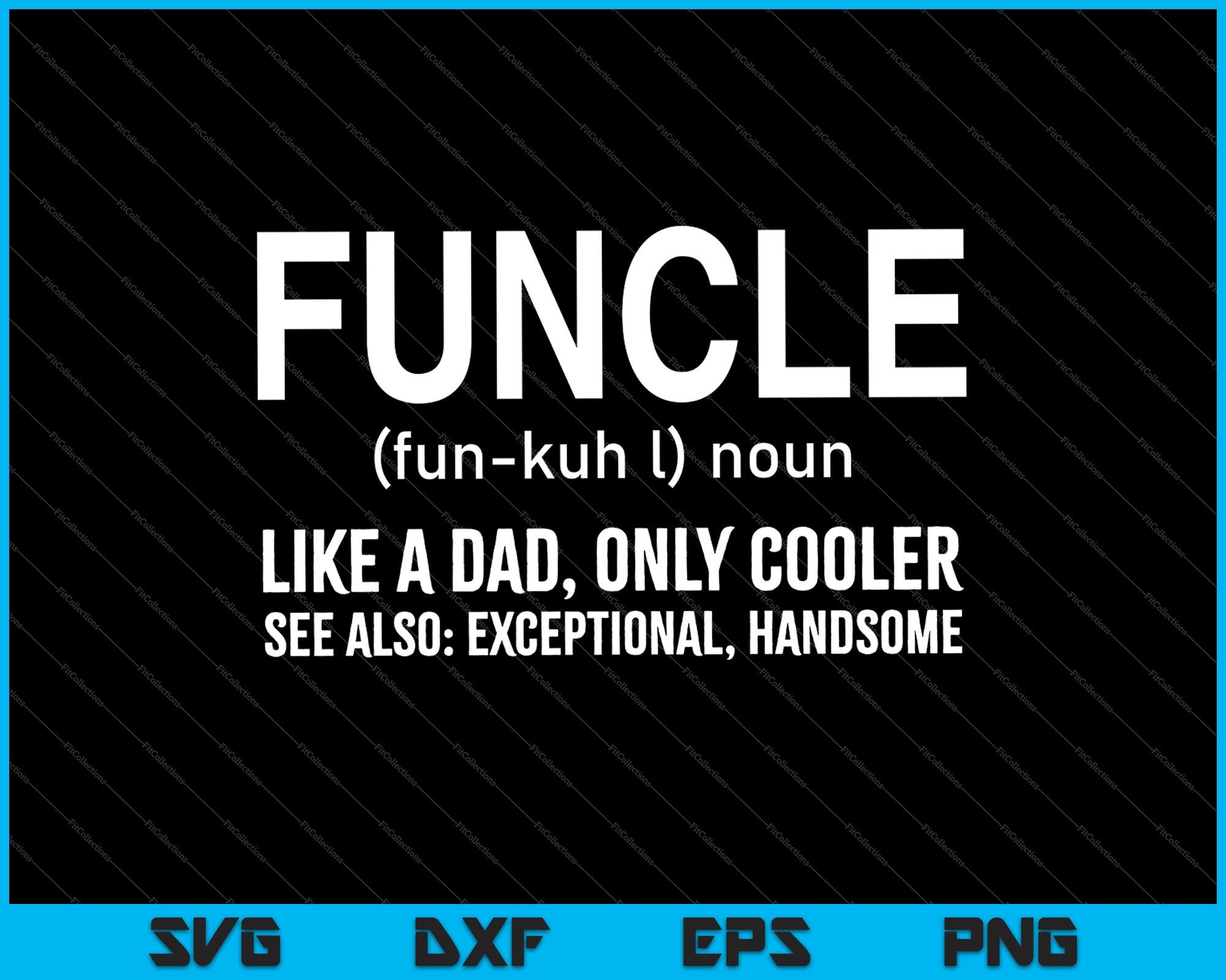 Download Funcle Definition Like A Dad Only Cooler Uncle Svg Png Files Creativeusarts