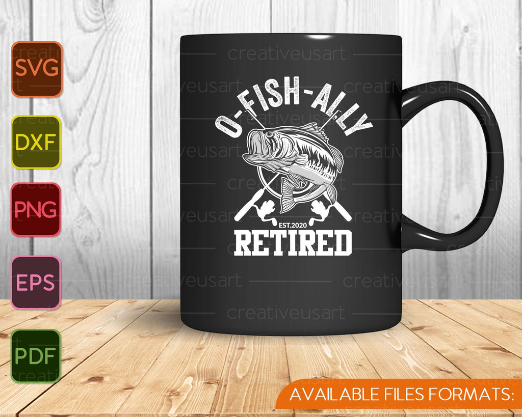 Download Oh Fish Ally Retired 2020 Funny Fishing Retirement Svg Png Files Creativeusarts