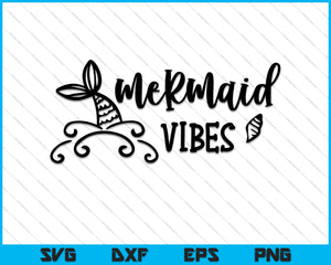 Free Free 143 Mermaid Vibes Svg SVG PNG EPS DXF File