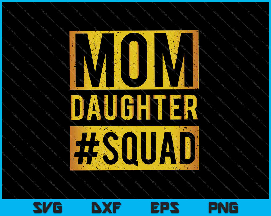 Download Mom Daughter Squad Svg Png Files Creativeusarts