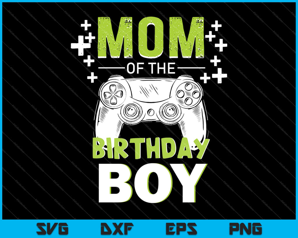 Download Mom Of The Birthday Boy Svg Png Cutting Printable Files Creativeusarts