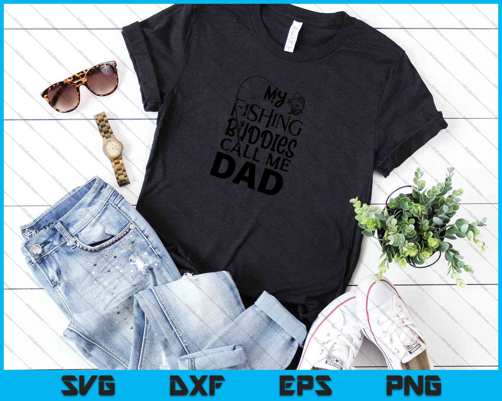 Download My Fishing Buddies Call Me Dad Shirt Father Day Svg Png Files Creativeusarts