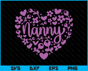 Download Nanny Floral Heart Happy Mother S Day Love Grandma Svg Png Files Creativeusarts