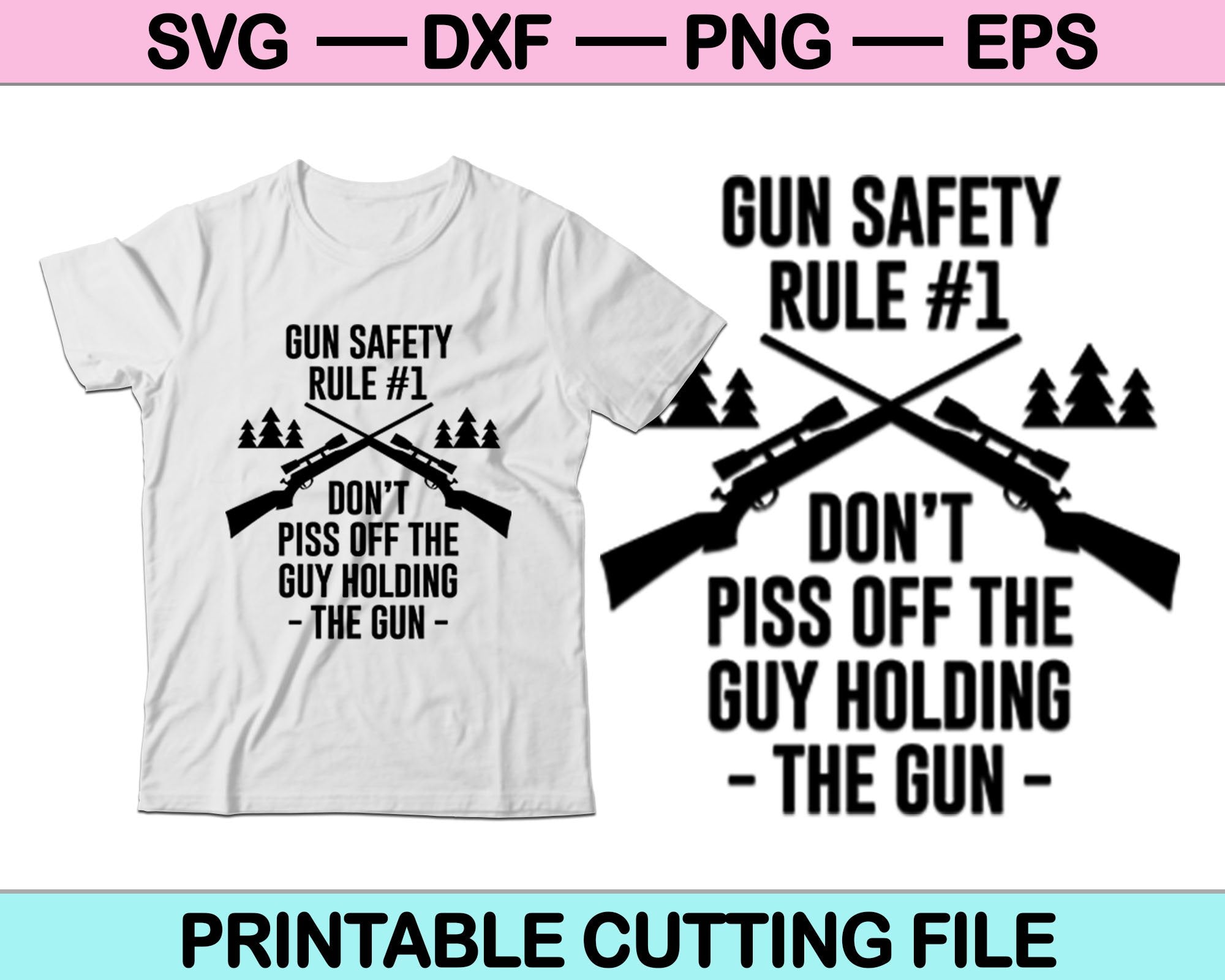 Gun Safety Rule 1 Don T Piss Off The Guy Svg Cutting Files Creativeusarts