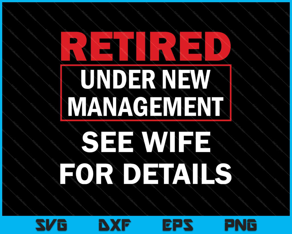Retired Under New Management SVG PNG Files – creativeusarts