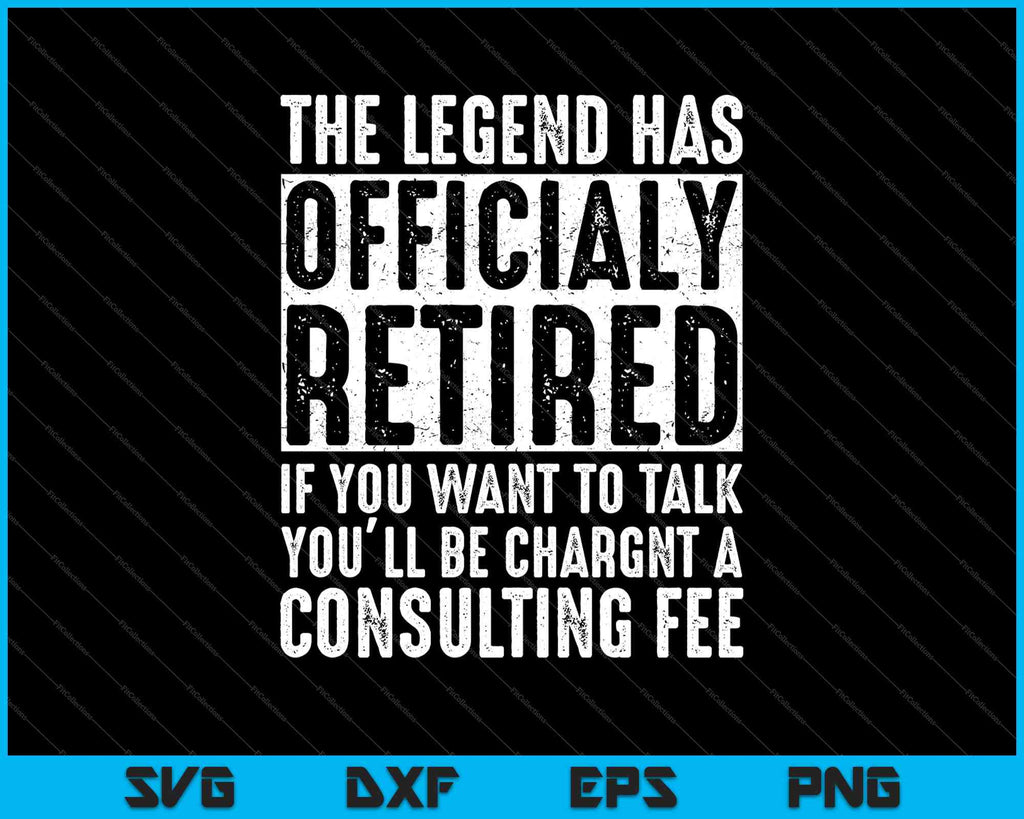 Download The Legend Has Officially Retired Funny Retirement Svg Png Files Creativeusarts