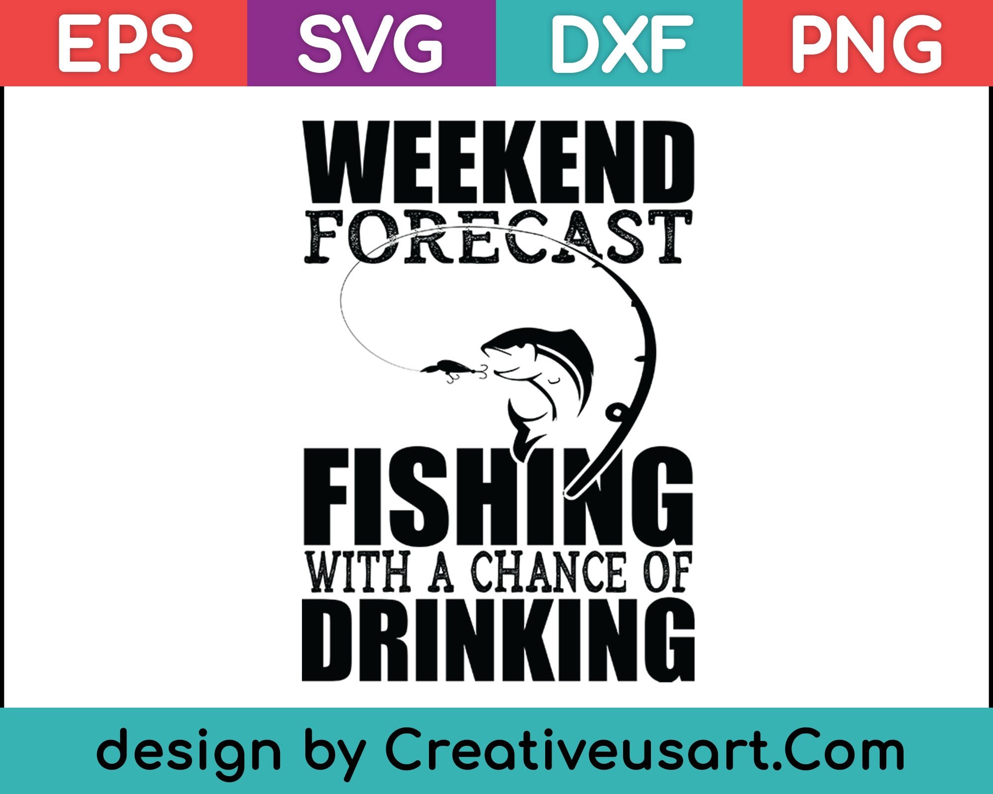 Weekend Forecast Fishing With A Chance Of Drinking Svg Files Creativeusarts