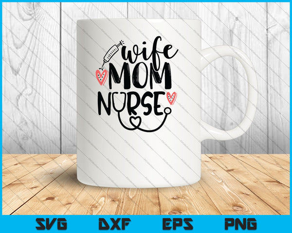 Wife Mom Nurse SVG PNG Cutting Printable Files – creativeusarts