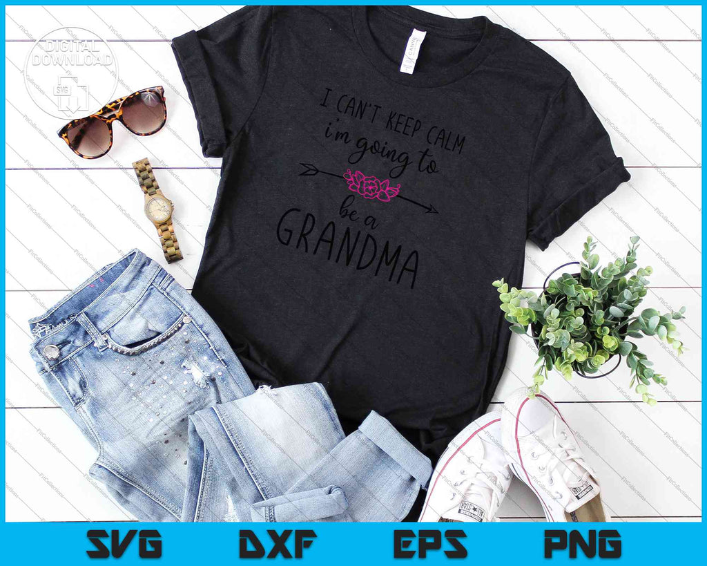 Download I Can T Keep Calm I M Going To Be A Grandma Again Svg Png Files Creativeusarts