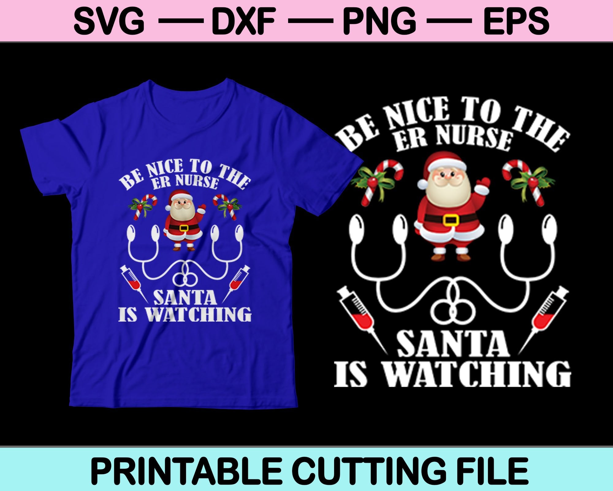 Download Be Nice To The Er Nurse Santa Is Watching Christmas Svg Png Cutting Pr Creativeusarts