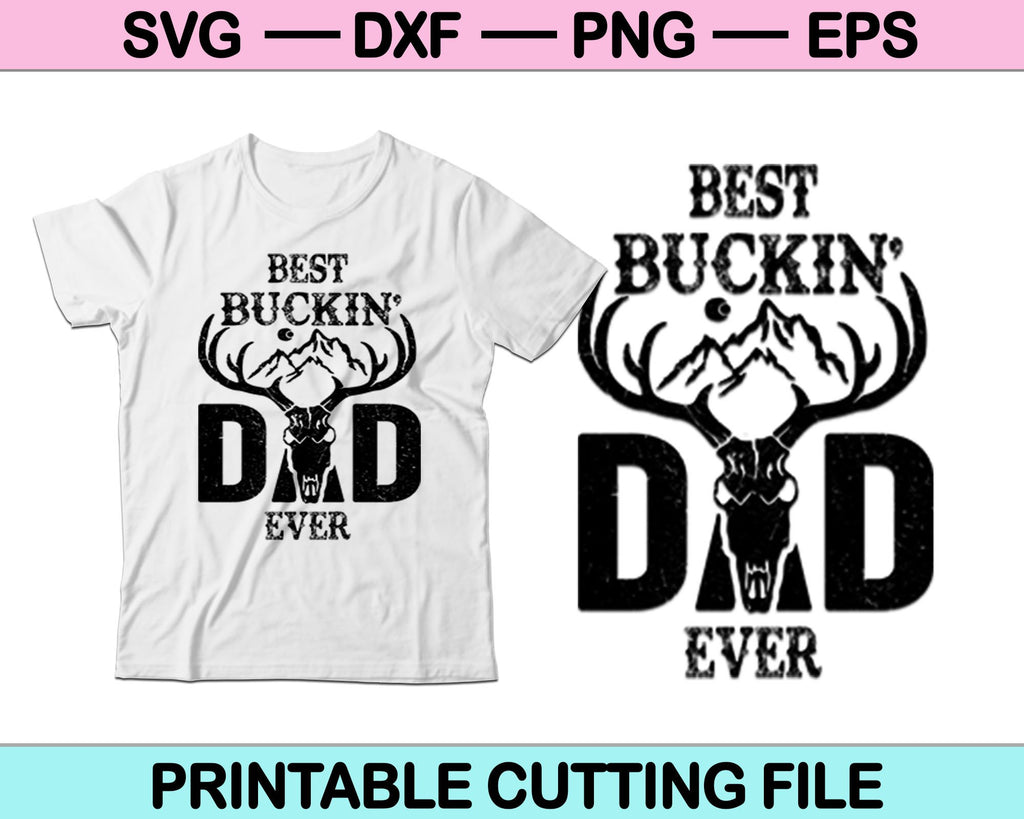 Download Best Buckin Dad Ever Hunting Svg Png Cutting Printable Files Creativeusarts