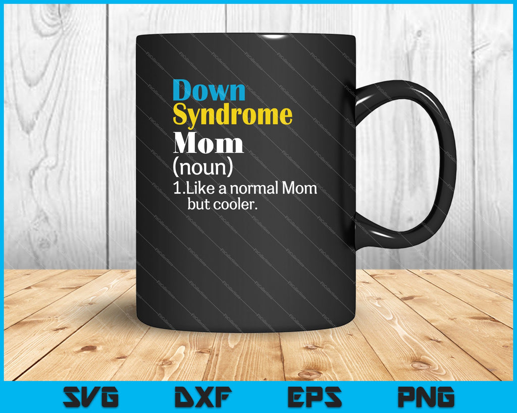 Download Down Syndrome Mom Noun Like Normal Mom But Cooler Svg Png Files Creativeusarts