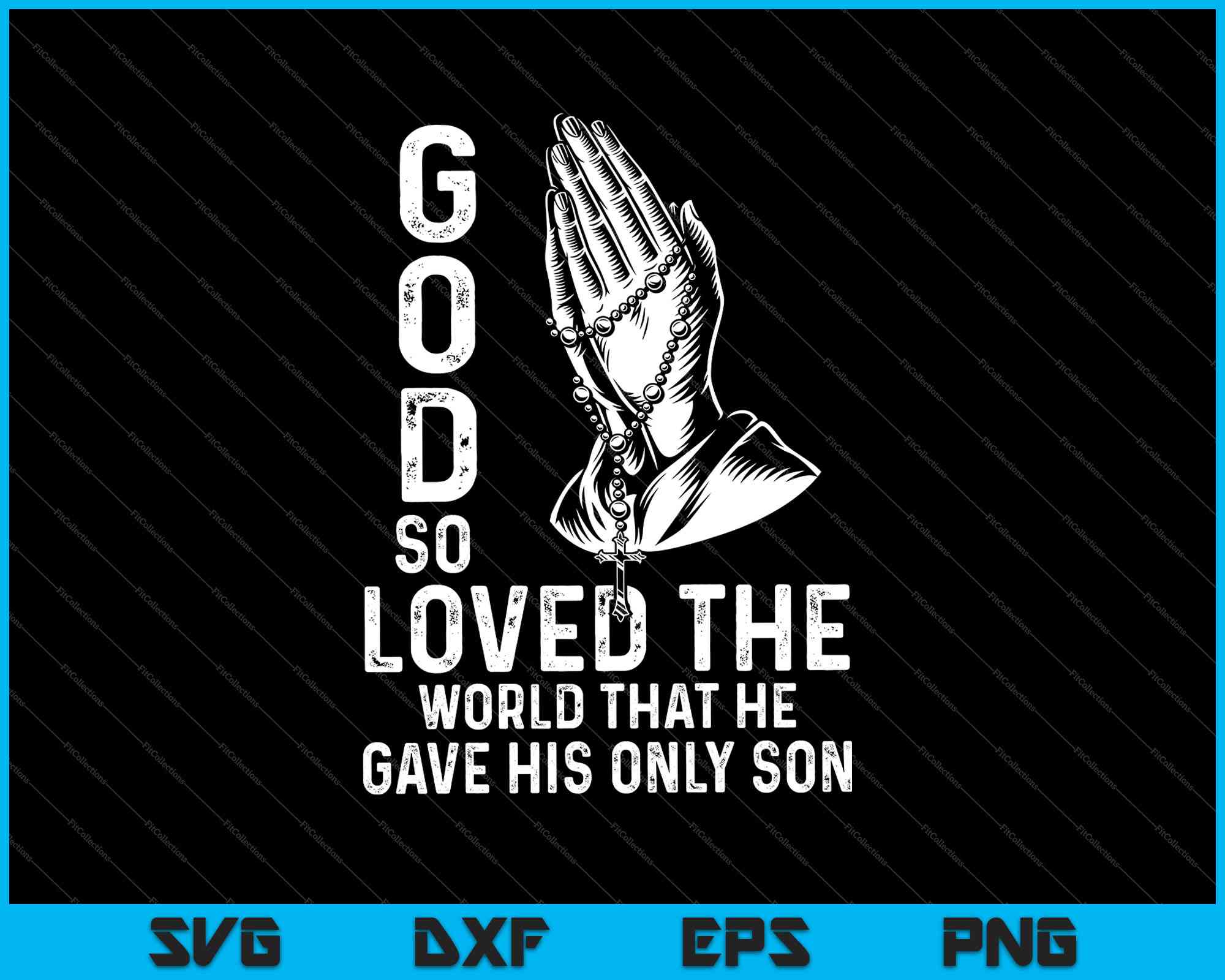 Download God So Loved The World That He Gave His Only Son Svg Png Files Creativeusarts