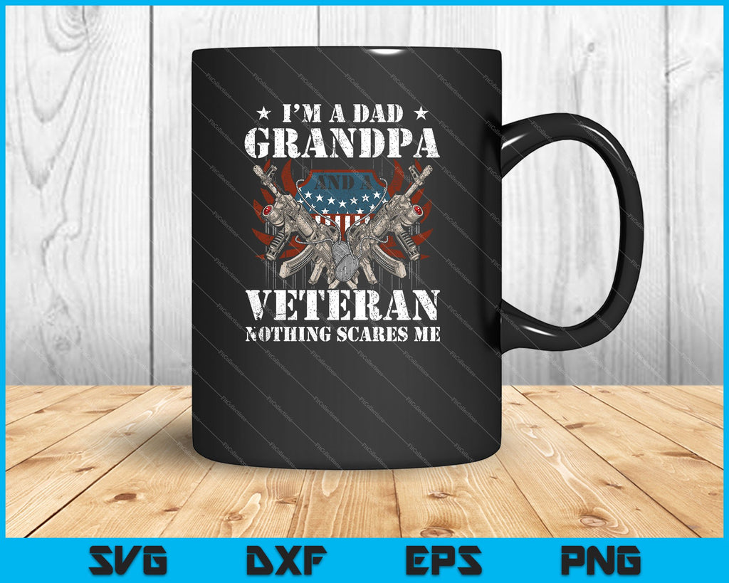 I M A Dad Grandpa Veteran Nothing Scares Me Svg Png Files Creativeusarts