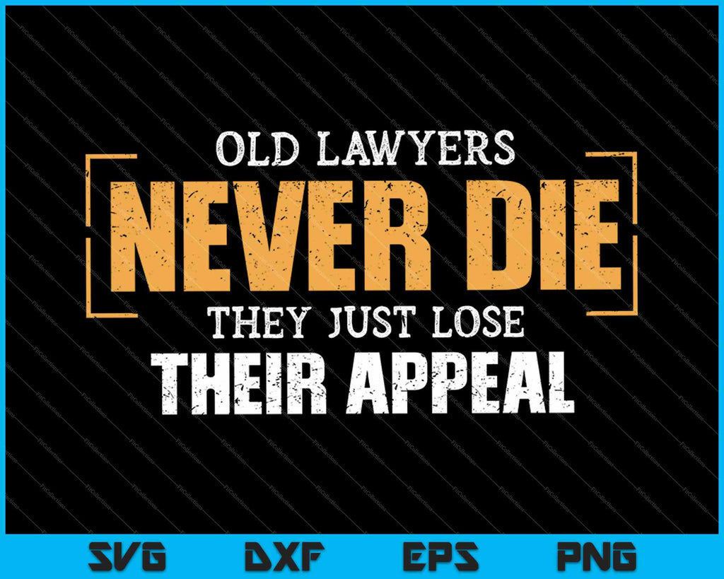 old-lawyers-never-die-they-just-lose-their-appeal-svg-png-files-creativeusarts