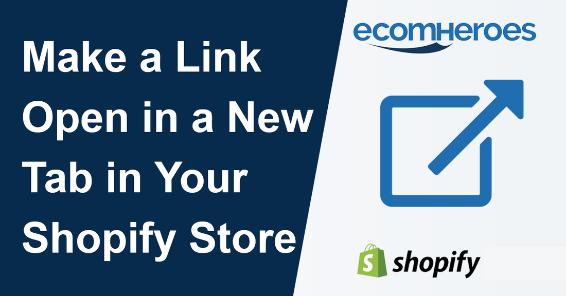 how-to-make-a-link-to-open-in-new-tab-shopify-help-tutorial-ecomheroes