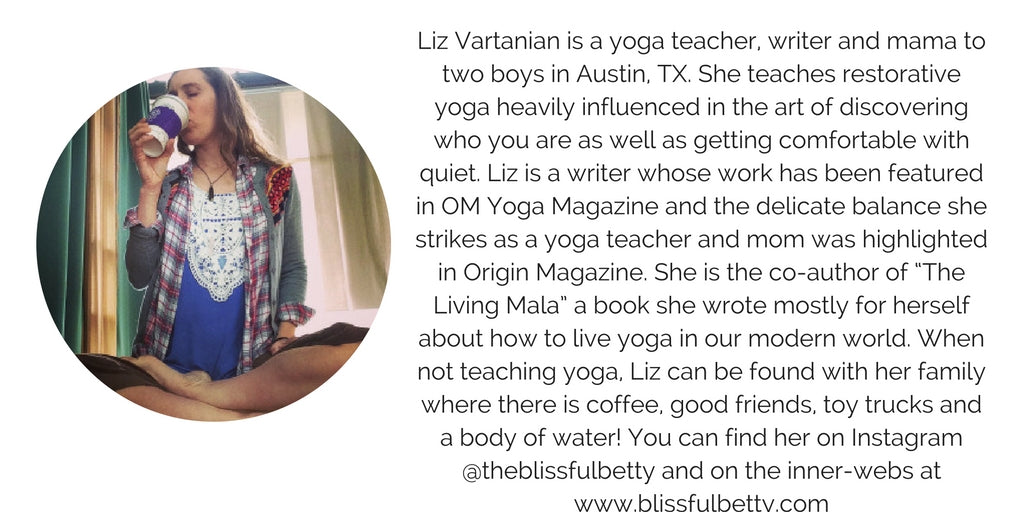 Check out the amazing  talk we had Liz Vartanian, who is a yoga teacher, writer of 'The Living Mala' and mama to two boys about the importance of staying true to your dreams during motherhood and which meditations and visualizations help her balance work and motherhood.