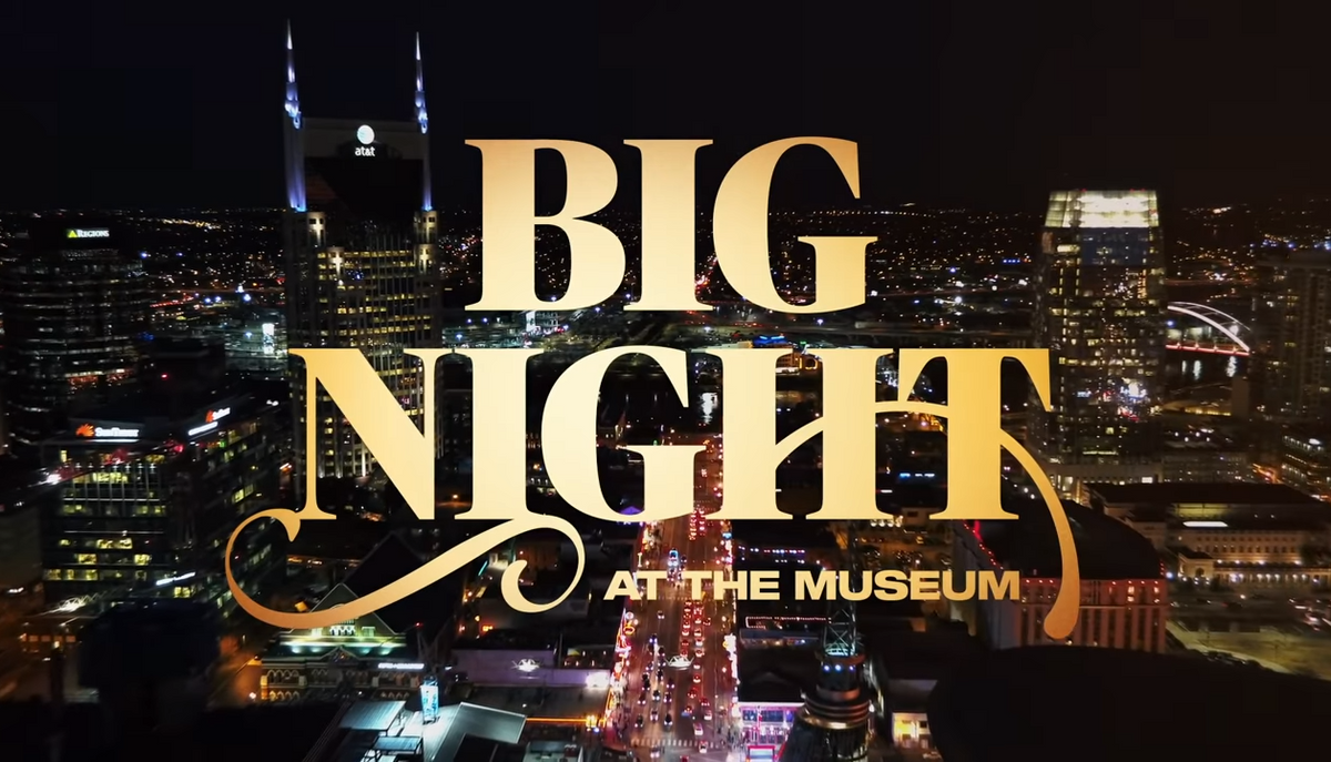 BIG NIGHT (AT THE MUSEUM)  COUNTRY MUSIC HALL OF FAME AND MUSEUM.png__PID:622ee2d3-3edc-4579-a845-4ce2429ce3cf