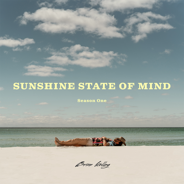Sunshine State Of Mind - Album by Brian Kelley