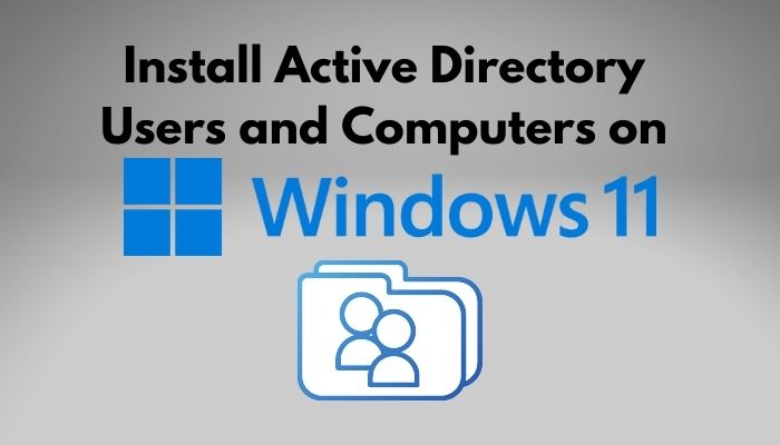 Active Directory Users And Computers Windows 11 Download