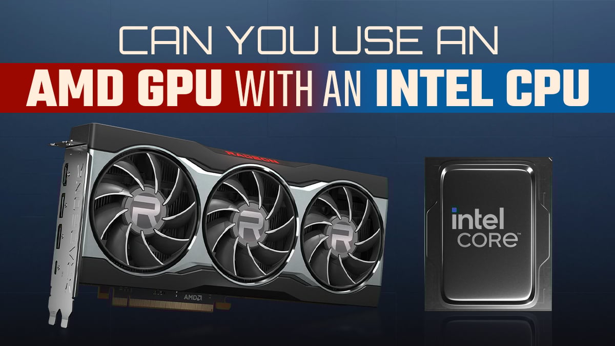 Can I Use Amd Graphics Card On Intel Motherboard