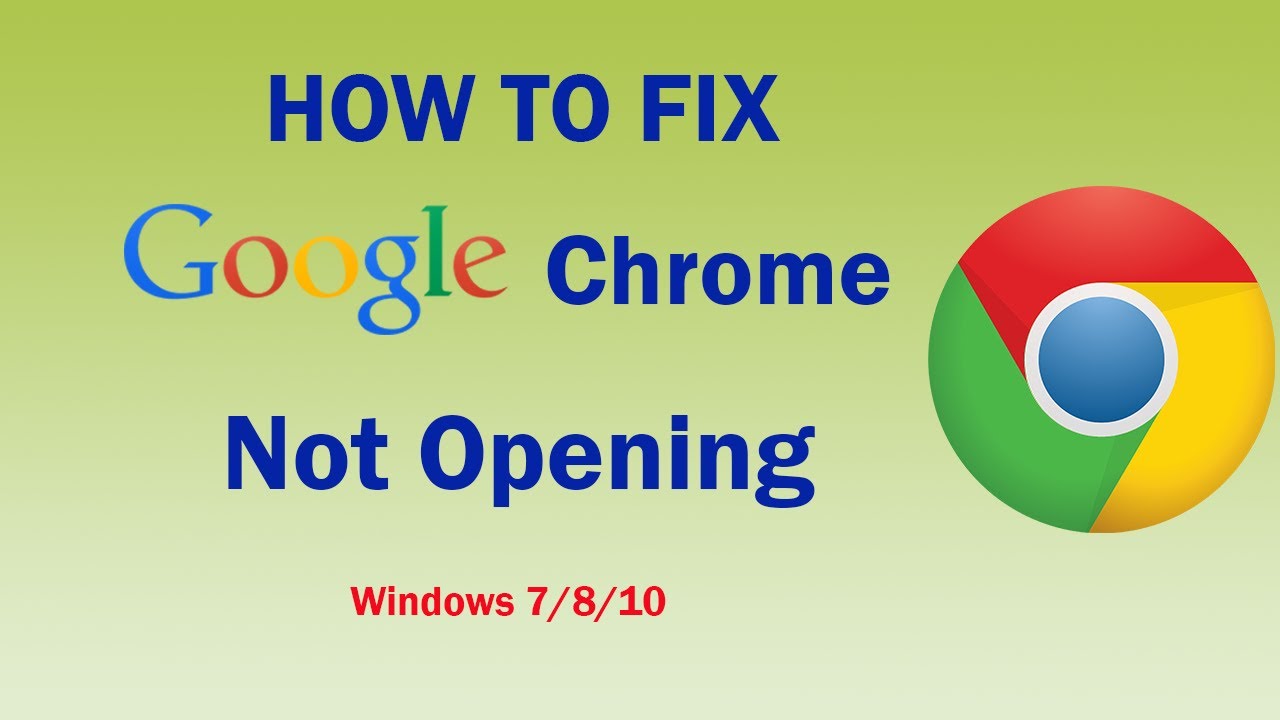 Google Chrome Won’t Open Windows 7