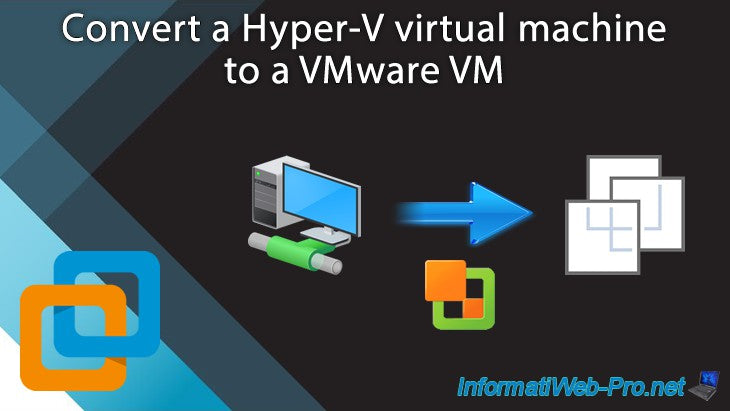 How To Convert Vmware Workstation Vm To Hyper V