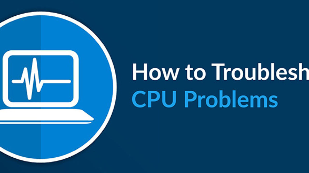 How To Diagnose CPU Problems