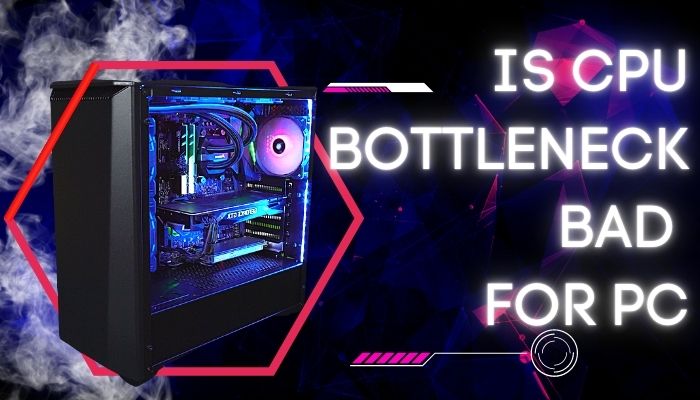 Is A CPU Bottleneck Bad