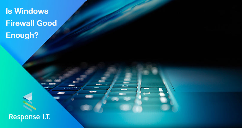 Is Windows 10 Firewall Good Enough