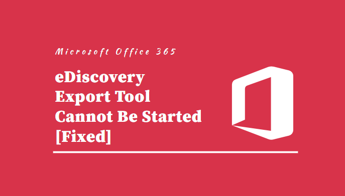 Microsoft Office 365 Ediscovery Export Tool Application Cannot Be Started