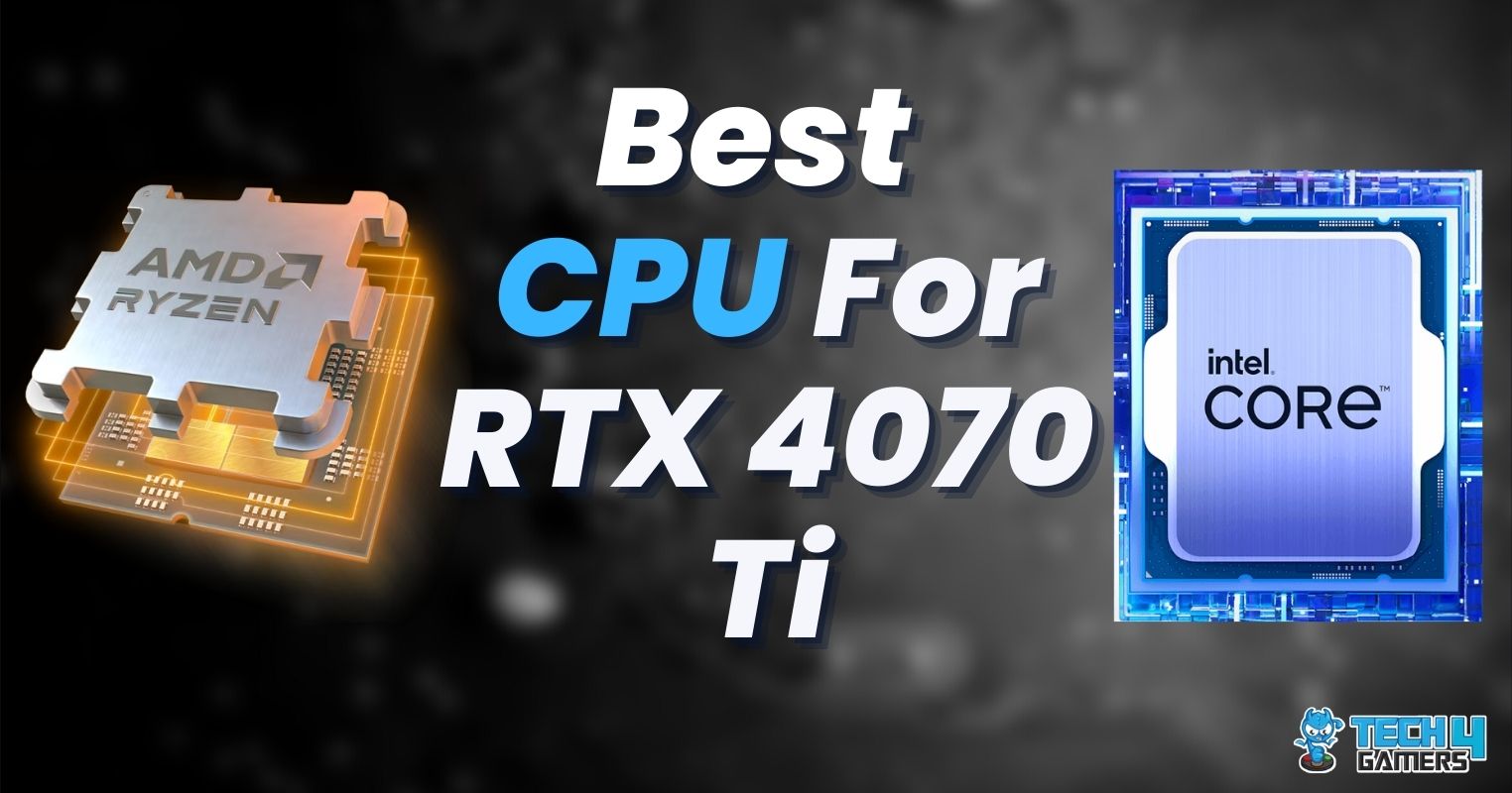 Recommended CPU For 4070 Ti
