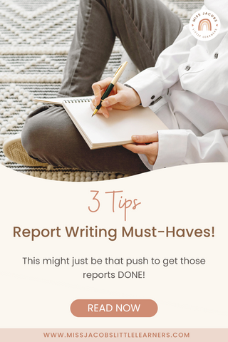 Report Writing Must-Haves! - Miss Jacobs Little Learners
