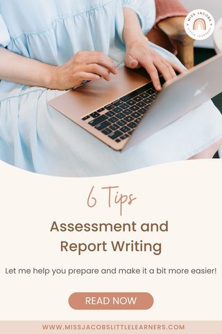 Assessment and Report Writing: 6 tips to help teachers prepare! - Miss Jacobs Little Learners