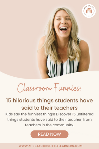 Classroom funnies: 15 hilarious things students have said to their teachers - Miss Jacobs Little Learners
