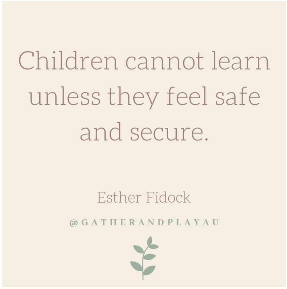 A sand-coloured graphic says ‘Children cannot learn unless they feel safe and secure. Esther Fidock @gatherandplayau.