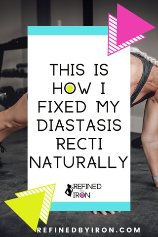 How I Fixed My Diastasis Recti Naturally | Refined By Iron