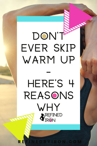 DON'T EVER SKIP WARMUP - HERE'S 4 REASONS WHY