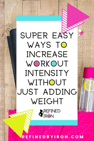 4 Easy Ways to Increase Workout Intensity | Don't Just Add Weight to Your Exercises