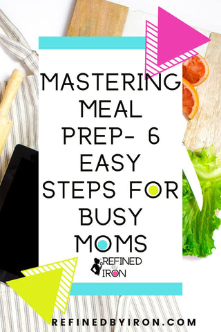 Mastering Meal Prep | A Busy Mom's Guide to Meal Prepping