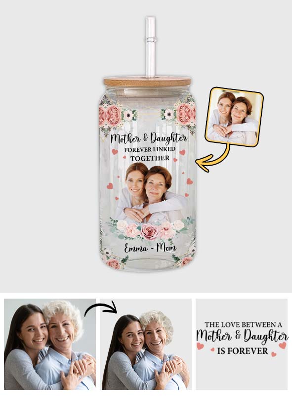 Mother & Daughter Forever Linked Together - Personalized Mother Can Glass