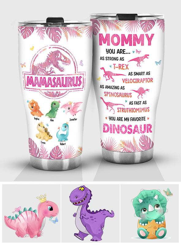 Mamasaurus You're My Favorite Dinosaur - Personalized Mother Tumbler